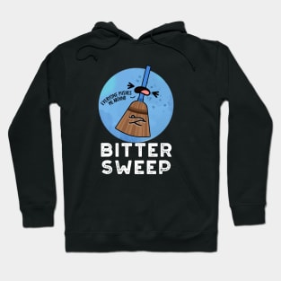 Bitter Sweep Cute Bittersweet Broom Pun Hoodie